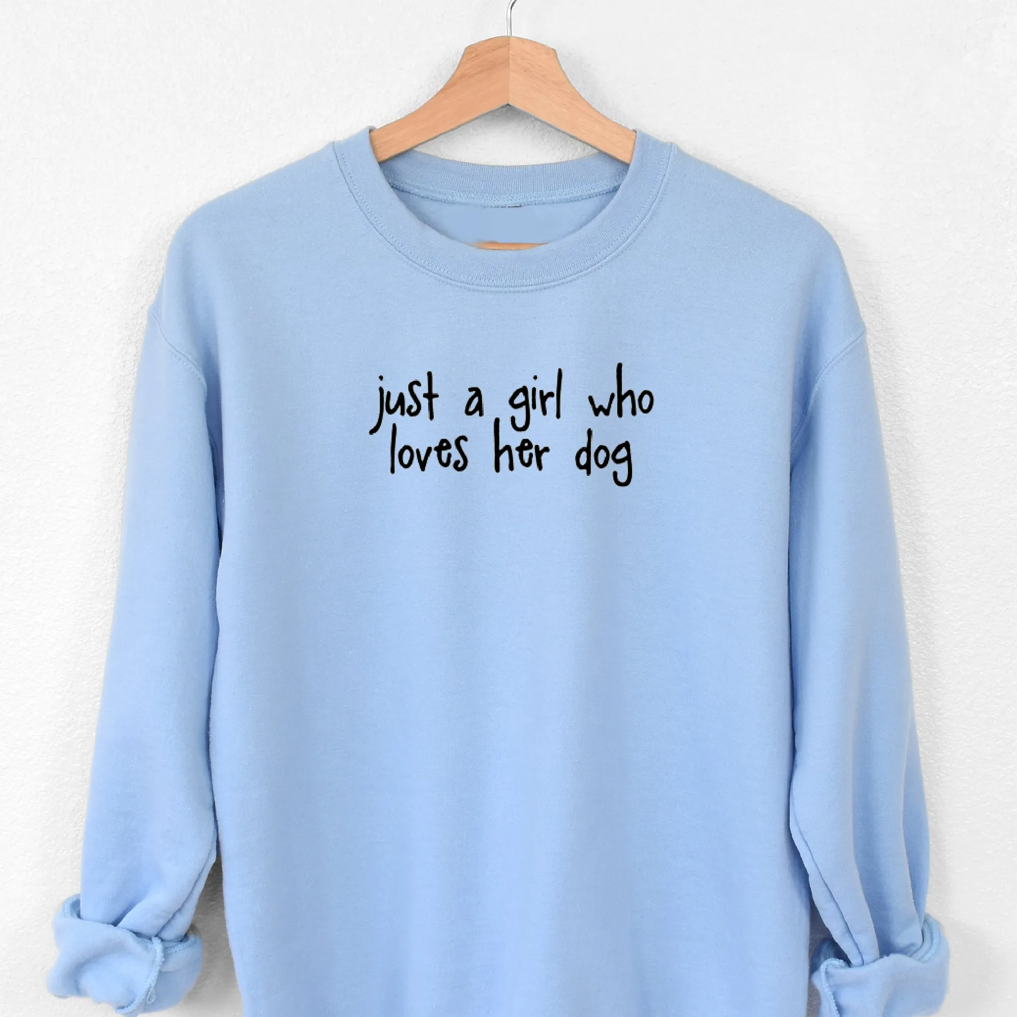 Just a Girl Who Loves Her Dog Sweatshirt - Relaxed Fit